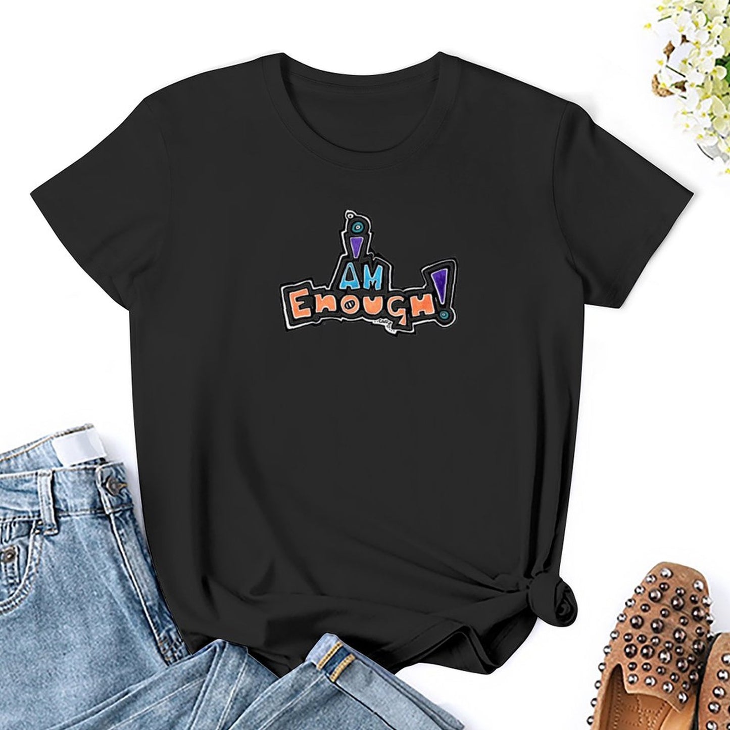 Know You Are, And You Shall Be!
I Am Enough, Born Enough
 Women Custom Tees (High Definition & Dual-sided Printing)