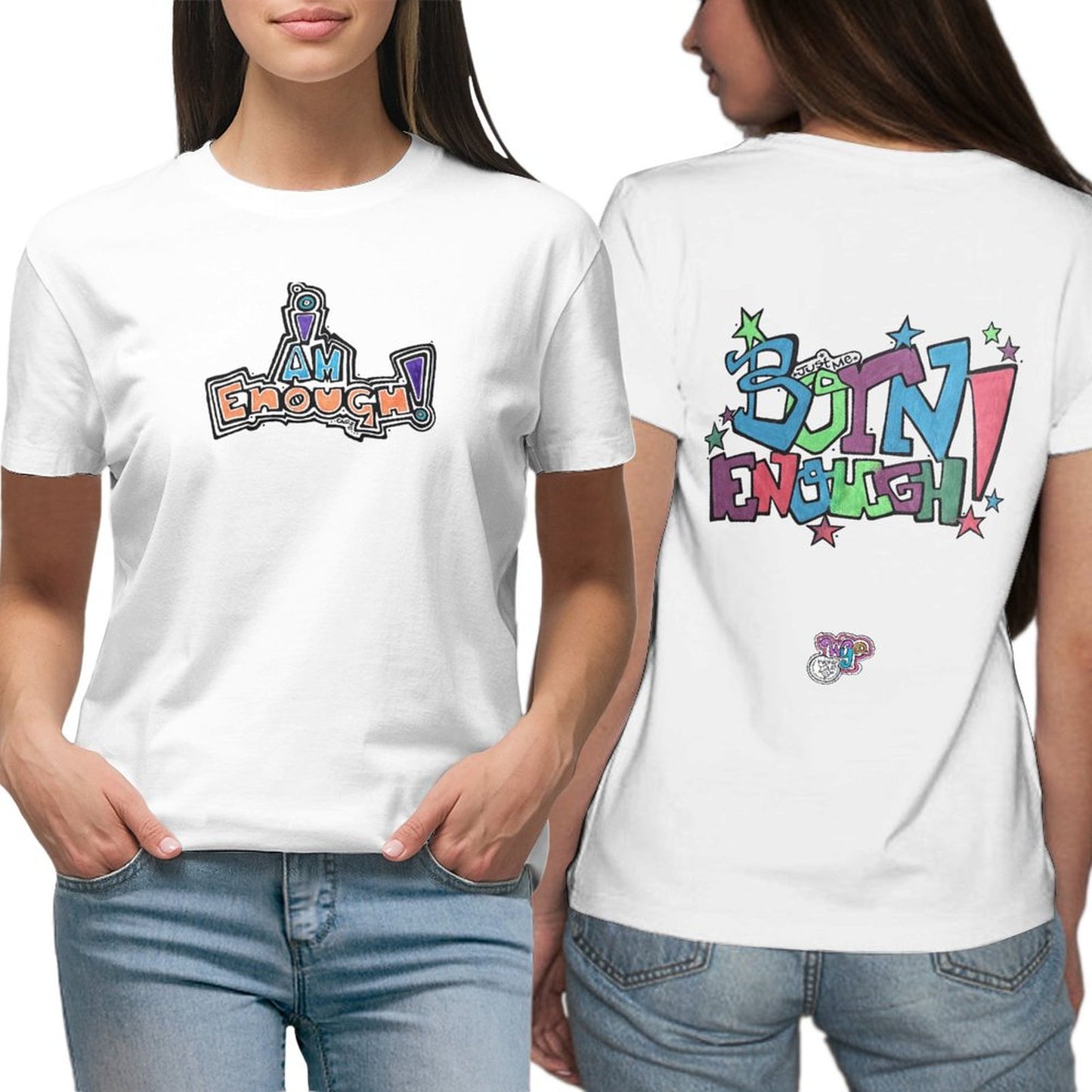 Know You Are, And You Shall Be!
I Am Enough, Born Enough
 Women Custom Tees (High Definition & Dual-sided Printing)