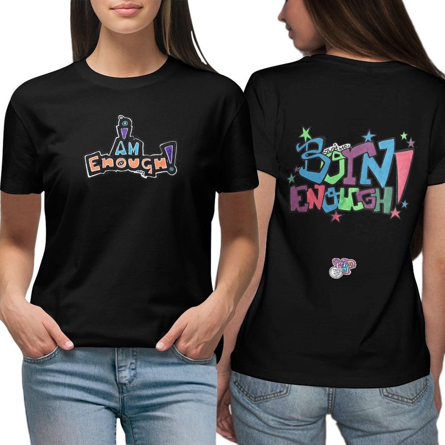 Know You Are, And You Shall Be!
I Am Enough, Born Enough
 Women Custom Tees (High Definition & Dual-sided Printing)