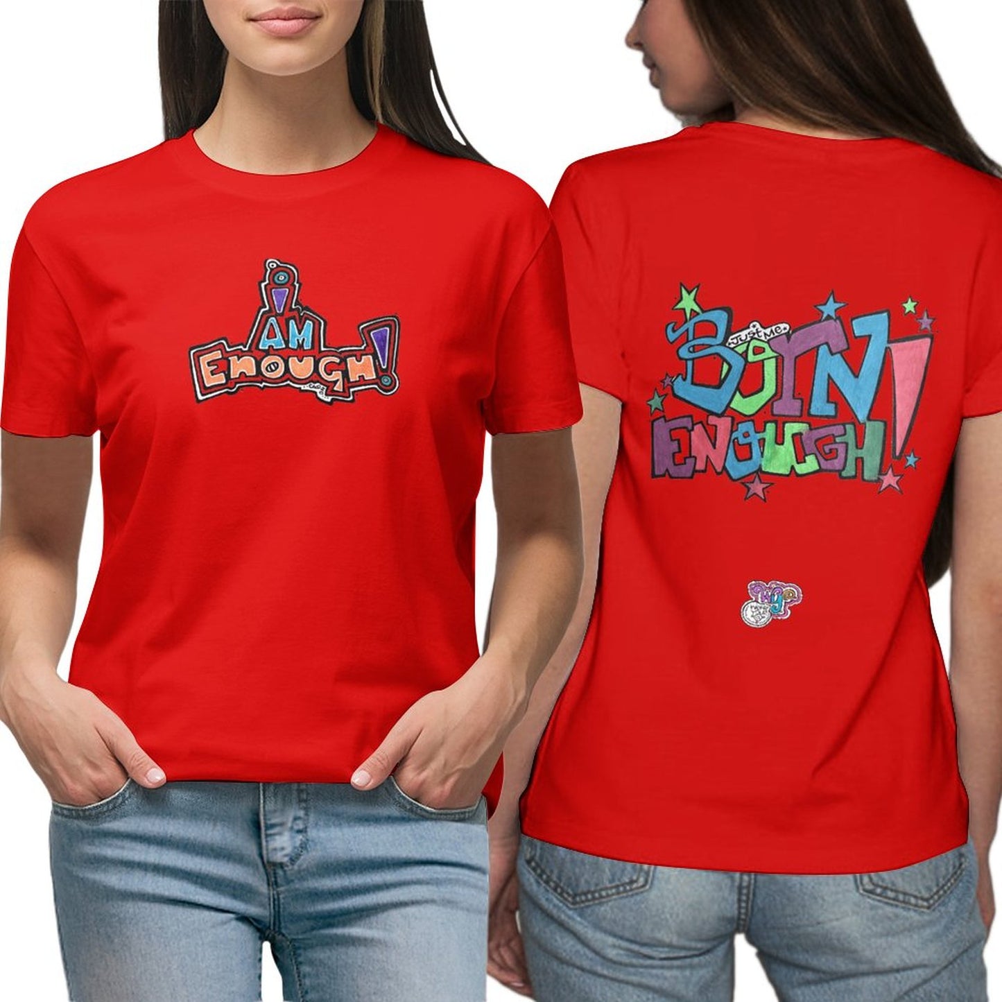 Know You Are, And You Shall Be!
I Am Enough, Born Enough
 Women Custom Tees (High Definition & Dual-sided Printing)